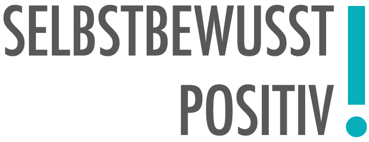 Selbstbewusst positiv!